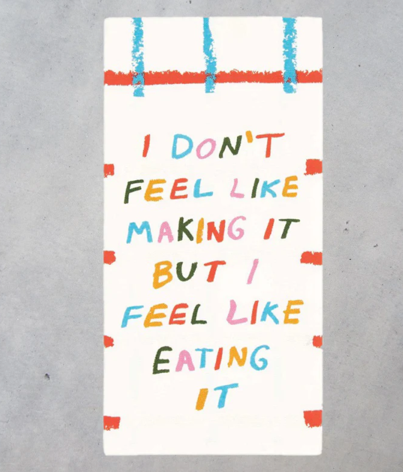 Dont't Feel Like It Printed Dish Towel